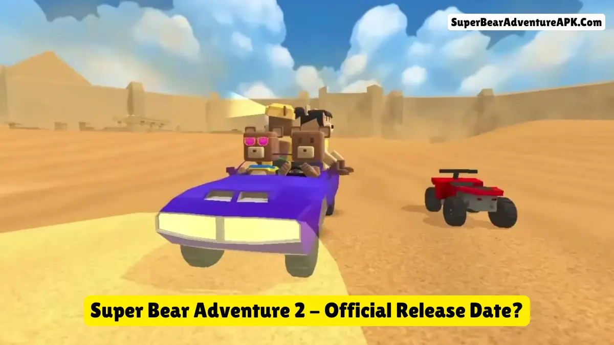 Super Bear Adventure 2 – Is the Official Release Date Finally Coming?
